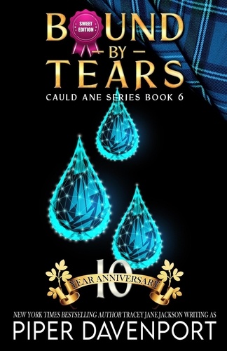  Piper Davenport - Bound by Tears - Sweet Edition - Cauld Ane Sweet Series - Tenth Anniversary Editions.