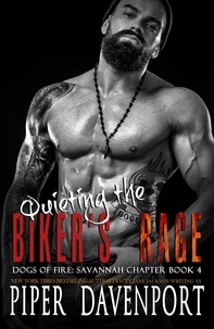  Piper Davenport - Quieting the Biker's Rage - Dogs of Fire: Savannah Chapter, #4.