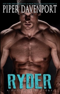 Piper Davenport - Ryder - A Dogs of Fire Story, #1.