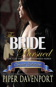  Piper Davenport - The Bride Pursued - Sweet Edition - Civil War Brides Series - Sweet Editions, #7.