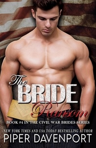  Piper Davenport - The Bride Ransom - Civil War Brides Series, #4.