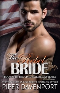  Piper Davenport - The Rebel Bride - Civil War Brides Series, #5.