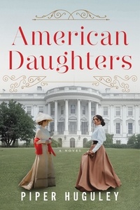 Piper Huguley - American Daughters - A Novel.