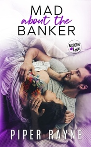  Piper Rayne - Mad about the Banker (Modern Love Book 3) - Modern Love, #3.