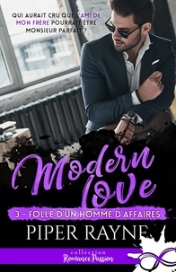 Piper Rayne - Modern love Tome 3 : Folle d'un homme d'affaires.
