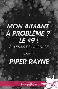Piper Rayne et Rose Vermaux - Mon aimant à problème ? Le #9 ! - Les as de la glace, T2.