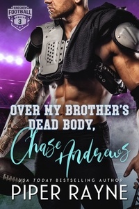  Piper Rayne - Over my Brother's Dead Body, Chase Andrews - KIngsmen Football Stars, #3.