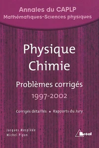 Physique Chimie. Problemes Corriges 1997-2002, Annales Du Caplp