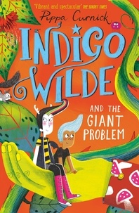 Pippa Curnick - Indigo Wilde and the Giant Problem - Book 3.