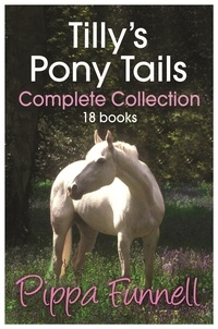 Pippa Funnell - Tilly's Pony Tails Complete Collection.