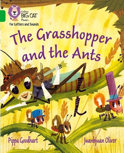 Pippa Goodhart et Juanbjuan Oliver - The Grasshopper and the Ants - Band 05/Green.