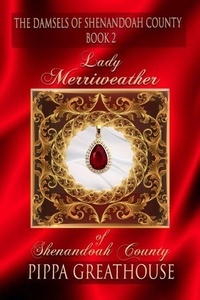Téléchargement d'ebooks sur ipad 2 Lady Merriweather of Shenandoah County - The Damsels of Shenandoah County, #2 (French Edition) par Pippa Greathouse DJVU