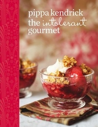 Pippa Kendrick - The Intolerant Gourmet - Free-from Recipes for Everyone.