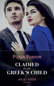 Pippa Roscoe - Claimed For The Greek's Child.