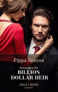 Pippa Roscoe - Demanding His Billion-Dollar Heir.