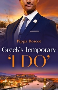 Pippa Roscoe - Greek's Temporary 'I Do'.