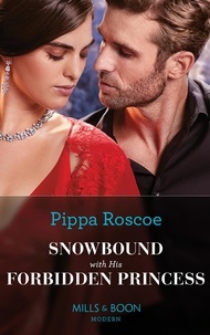 Pippa Roscoe - Snowbound With His Forbidden Princess.