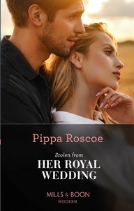 Pippa Roscoe - Stolen From Her Royal Wedding.