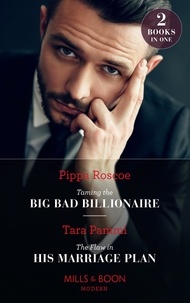 Pippa Roscoe et Tara Pammi - Taming The Big Bad Billionaire / The Flaw In His Marriage Plan - Taming the Big Bad Billionaire (Once Upon a Temptation) / The Flaw in His Marriage Plan (Once Upon a Temptation).