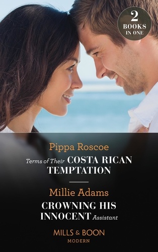 Pippa Roscoe et Millie Adams - Terms Of Their Costa Rican Temptation / Crowning His Innocent Assistant - Terms of Their Costa Rican Temptation (The Diamond Inheritance) / Crowning His Innocent Assistant.