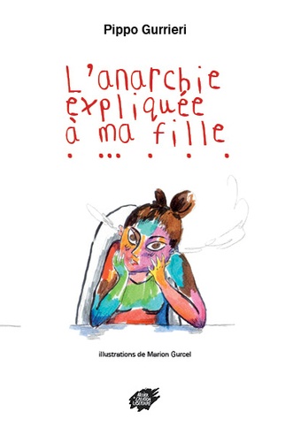 Pippo Gurrieri - L'anarchie expliquée à ma fille.