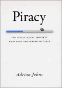 Piracy - The Intellectual Property Wars from Gutenberg to Gates.