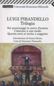 Sei personaggi in cerca d'autore ; Ciascuno a suo modo ; Questa sera si recita a soggetto