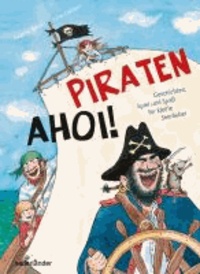 Piraten ahoi! - Geschichten, Spiel und Spaß für kleine Seeräuber.
