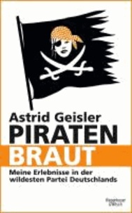 Piratenbraut - Meine Erlebnisse in der wildesten Partei Deutschlands.