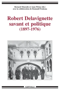 Robert Delavignette Savant Et Politique (1897-1976)