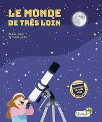 Le monde de très loin ; Le monde de très près