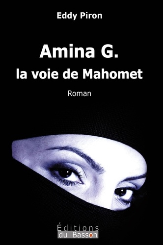 Piron Eddy - Amina g., la voie de mahomet.