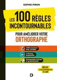 Les 100 règles incontournables pour améliorer votre orthographe