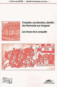 Conquête, acculturation, identité : des Normands aux Hongrois