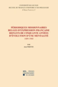 Périodiques missionnaires belges d'expression française, reflets de cinquante années dévolution dune mentalité (1889-1940)