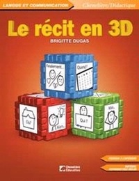 Brigitte Dugas - Le récit en 3D. 1 Cédérom