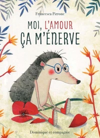 Moi, l’amour ça m’énerve