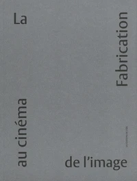 La fabrication de l'image au cinéma