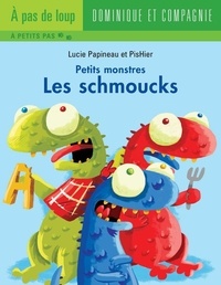  PisHier et Lucie Papineau - Petits monstres  : Les schmoucks.