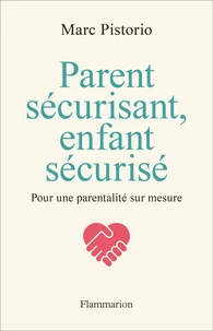 Parent sécurisant, enfant sécurisé