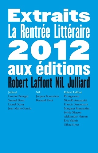 Extraits de la rentrée littéraire 2012. Editions Robert Laffont, NiL et Julliard