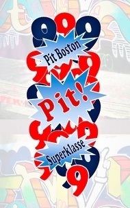 Pit Boston - Pit! Superklasse - Pits spannende Abenteuer.