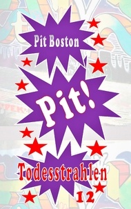 Pit Boston - Pit! Todesstrahlen - Pits spannende Abenteuer.