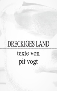 Pit Vogt - Dreckiges Land - Texte.