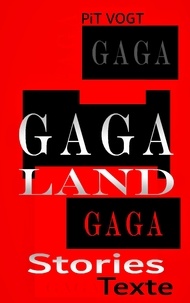 Pit Vogt - Gaga-Land - Gaga Stories &amp; Texte.