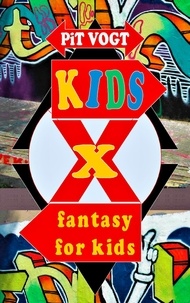 Pit Vogt - Kids X - Fantasy for Kids.