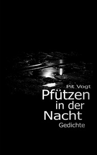 Pit Vogt - Pfützen in der Nacht - Gedichte.