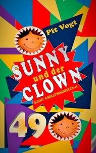 Pit Vogt - Sunny und der Clown - Abenteuer und Poesie.