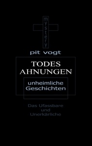 Pit Vogt - Todesahnungen - Unheimliche Geschichten.