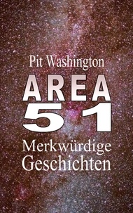 Pit Washington - Area 51 - Merkwürdige Geschichten.